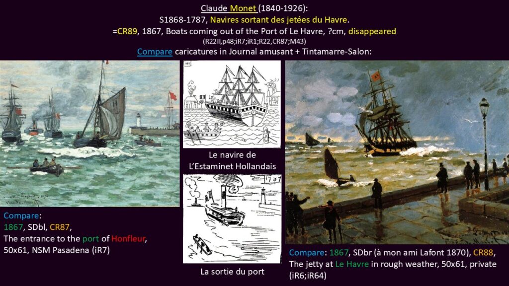 Claude Monet: S1868-1787, Navires sortant des jetées du Havre =CR89, 1867, Boats coming out of the Port of Le Havre, ?cm, disappeared (R22II,p48;iR7;iR1;R22,CR89+88+87;M43). Compare CR87 +CR88 + caricatures.