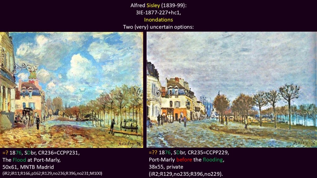 Alfred Sisley: 3IE-1877-227+hc1, Inondations. Two (very) uncertain options: CCPP231 +CCPP229.